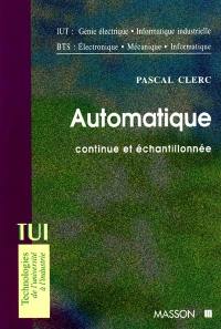 Automatique continue et échantillonnée : IUT, génie électrique, informatique industrielle, BTS électronique, mécanique, informatique