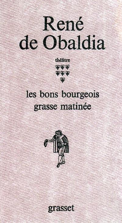 Théâtre. Vol. 7. Les Bons Bourgeois. Grasse matinée