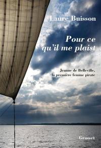 Pour ce qu'il me plaist : Jeanne de Belleville, la première femme pirate