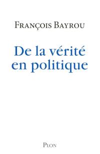 De la vérité en politique