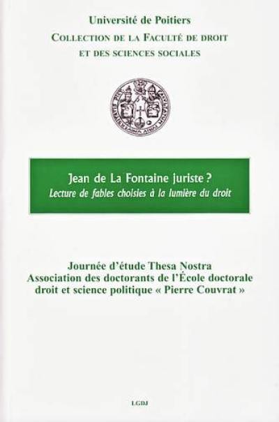 Jean de La Fontaine juriste ? : lectures de fables choisies à la lumière du droit : recueil des contributions à la journée d'étude du 21 mai 2008