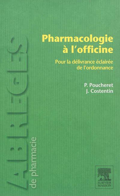 Pharmacologie à l'officine : pour la délivrance éclairée de l'ordonnance