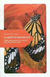 La quête du naturaliste : petites observations sur la beauté et la diversité du vivant