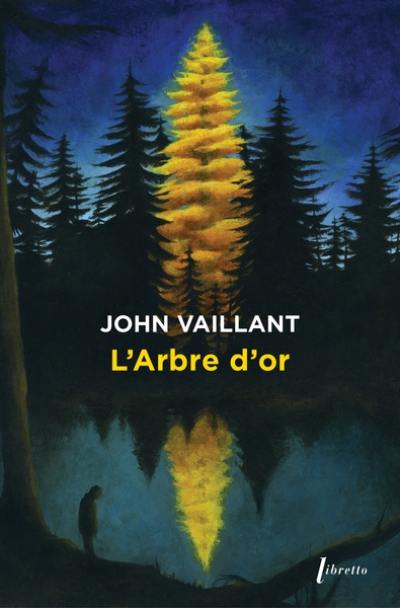 L'arbre d'or : vie et mort d'un géant canadien