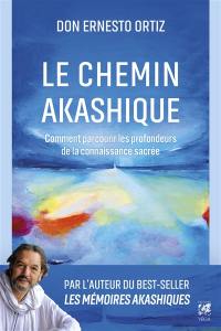 Les mémoires akashiques. Vol. 2. Le chemin akashique : comment parcourir les profondeurs de la connaissance sacrée