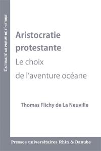 Aristocratie protestante : le choix de l'aventure océane