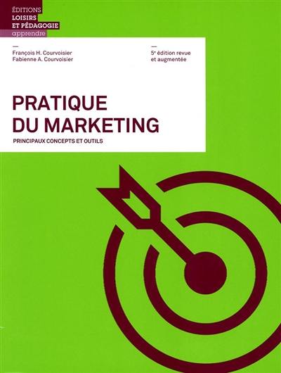 Pratique du marketing : principaux concepts et outils