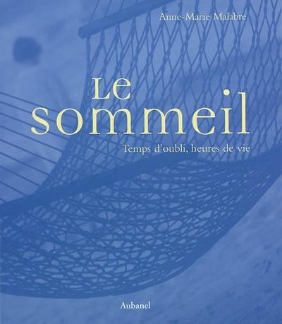 Le sommeil : temps de l'oubli, heures de vie