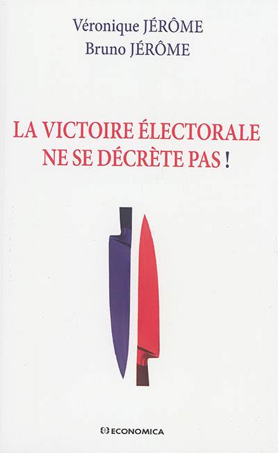 La victoire électorale ne se décrète pas !