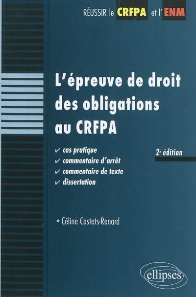 L'épreuve de droit des obligations au CRFPA : cas pratique, commentaire d'arrêt, commentaire de texte, dissertation