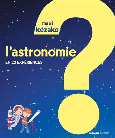 L'astronomie : en 20 expériences