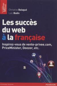 Les succès du Web à la française : inspirez-vous de vente-privee.com, PriceMinister, Deezer, etc.