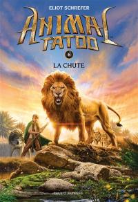 Animal tatoo. Vol. 6. La chute