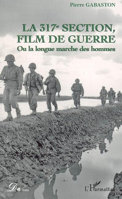 La 317e section, film de guerre : ou la longue marche des hommes : essai