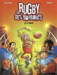 Le rugby des Barbares. Vol. 3. Le coach