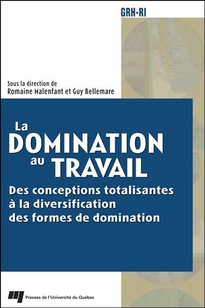 La domination au travail : des conceptions totalisantes à la diversification des formes de domination