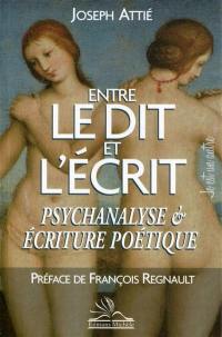 Entre le dit et l'écrit : psychanalyse & écriture poétique