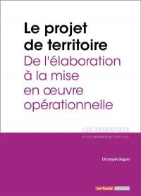 Le projet de territoire : de l'élaboration à la mise en oeuvre opérationnelle