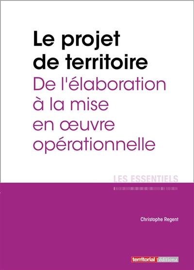 Le projet de territoire : de l'élaboration à la mise en oeuvre opérationnelle