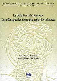 La déflation thérapeutique. Les adénopathies métastatiques prédominantes