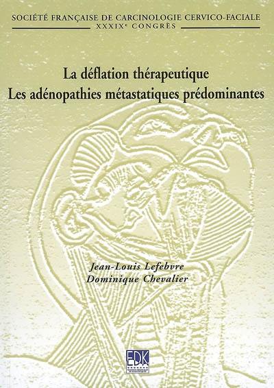 La déflation thérapeutique. Les adénopathies métastatiques prédominantes