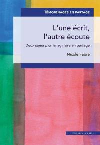 L'une écrit, l'autre écoute : deux soeurs, un imaginaire en partage