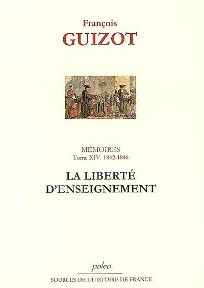 Mémoires pour servir à l'histoire de mon temps. Vol. 14. La liberté d'enseignement : 1842-1846