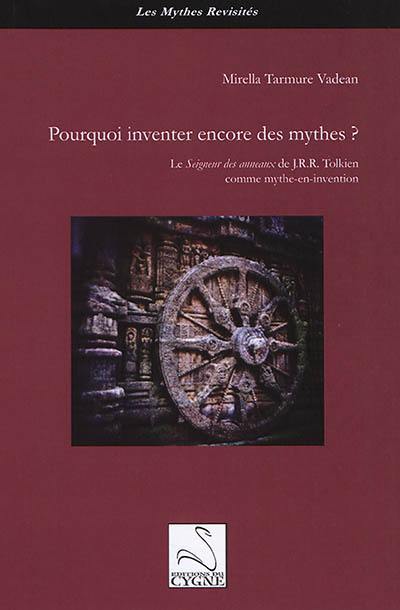 Pourquoi inventer encore des mythes ? : Le seigneur des anneaux de J.R.R. Tolkien comme mythe-en-invention