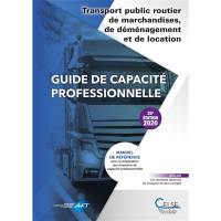 Guide de capacité professionnelle, transport public routier de marchandises, de déménagement et de location de véhicules industriels avec conducteur destinés au transport de marchandises : manuel de référence pour la préparation aux examens de capacité professionnelle