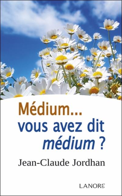 Médium... vous avez dit médium ?