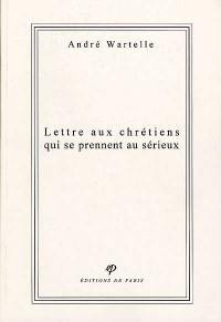 Lettre aux chrétiens qui se prennent au sérieux