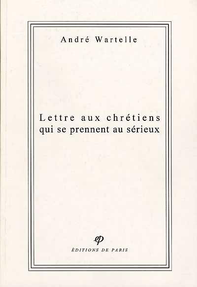 Lettre aux chrétiens qui se prennent au sérieux