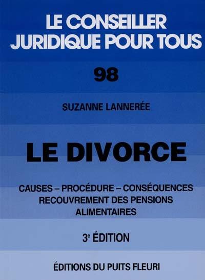 Le divorce : causes, procédure, conséquences, recouvrement des pensions alimentaires