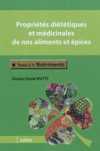 Propriétés diététiques et médicinales de nos aliments et épices. Vol. 2. Nutriments