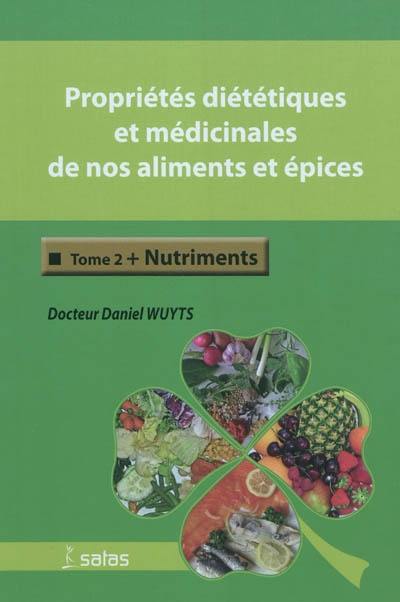 Propriétés diététiques et médicinales de nos aliments et épices. Vol. 2. Nutriments