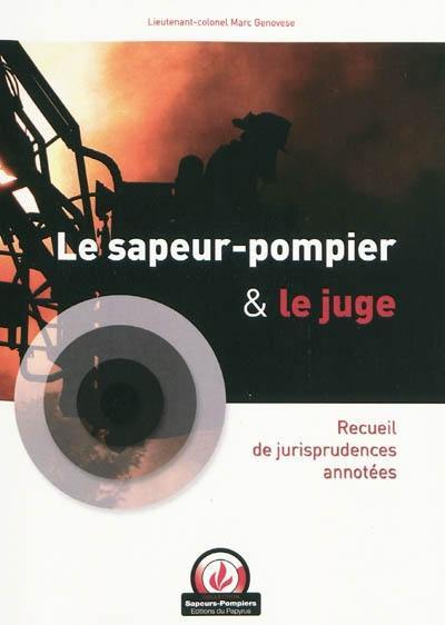 Le sapeur-pompier et le juge : recueil de jurisprudences annotées