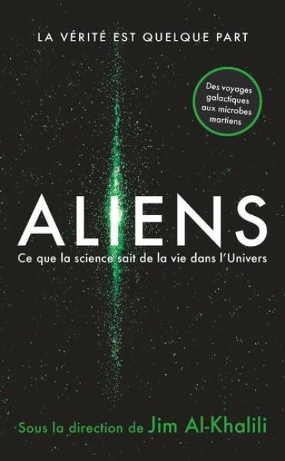 Aliens : ce que la science sait de la vie dans l'Univers : des voyages galactiques aux microbes martiens