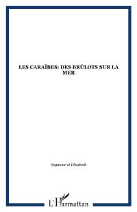 Les Caraîbes: des brûlots sur la mer : A.B.C. géopolitique du bassin caribéen