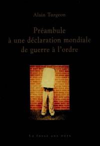 Préambule à une déclaration mondiale de guerre à l'ordre