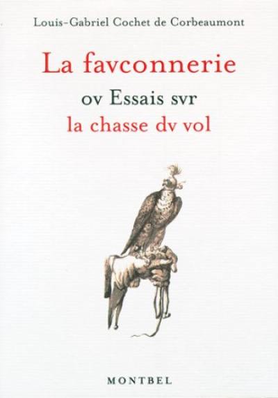 La fauconnerie, ou Essais sur la chasse du vol