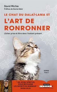 Le chat du dalaï-lama. Vol. 2. Le chat du dalaï-lama et l'art de ronronner : lâcher prise et être dans l'instant présent