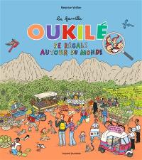 La famille Oukilé. La famille Oukilé se régale autour du monde