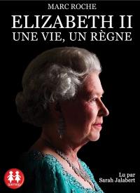 Elizabeth II : une vie, un règne