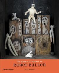 The World According to Roger Ballen (Exhibition Catalogue)