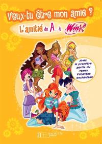 L'amitité de A... à Winx. Vol. 1. Veux-tu être mon amie ?