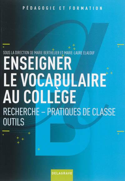 Enseigner le vocabulaire au collège : recherche, pratiques de classe, outils