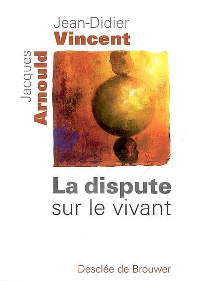 La dispute sur le vivant