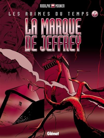 Les abîmes du temps. Vol. 5. La marque de Jeffrey