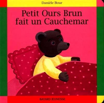 Petit Ours brun fait un cauchemar