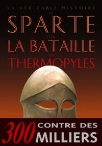 La véritable histoire de Sparte et de la bataille des Thermopyles